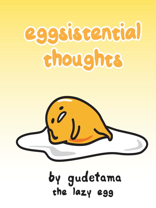 Title details for Eggsistential Thoughts by Gudetama the Lazy Egg by Francesco Sedita - Available